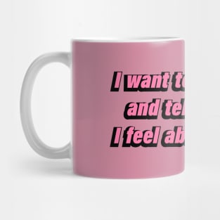 I want to wear pink and tell you how I feel about politics Mug